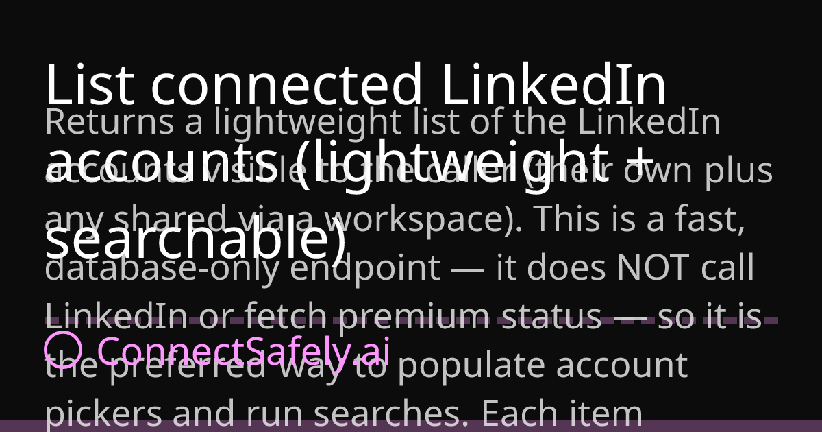 List connected LinkedIn accounts... | ConnectSafely.ai Docs