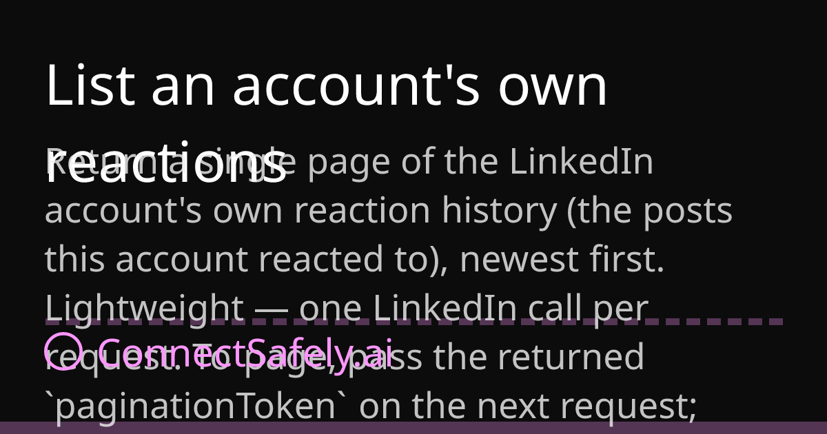 Own Reaction List an account's own reactions | ConnectSafely.ai Docs