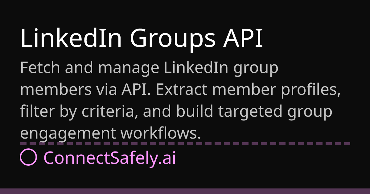 LinkedIn Groups API | ConnectSafely.ai Docs