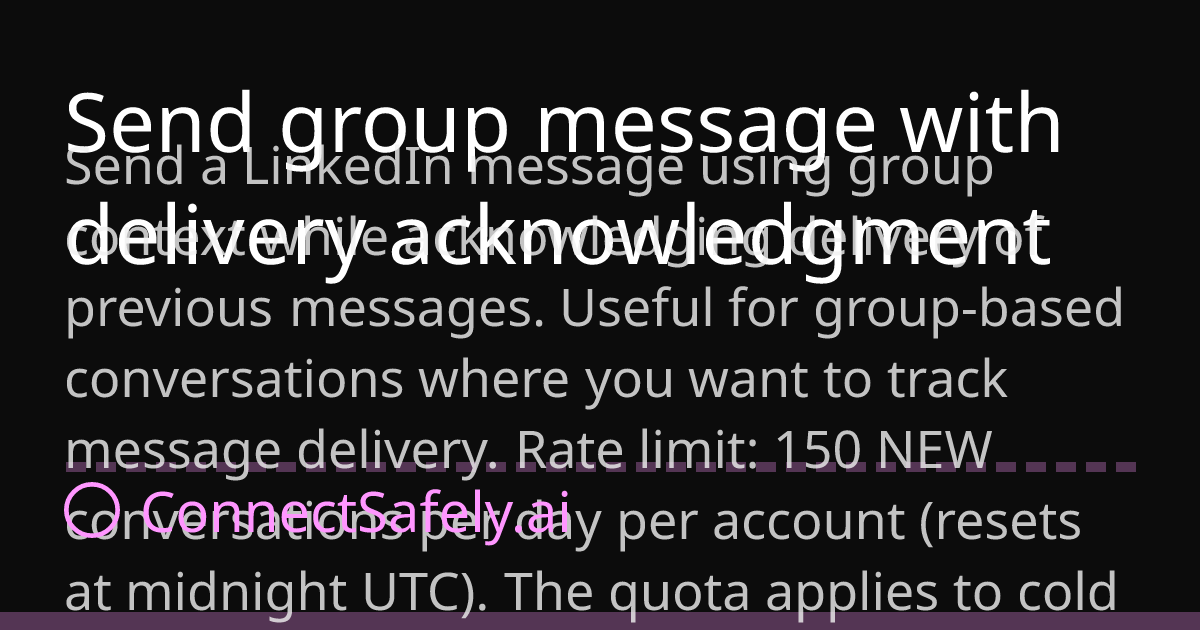 Send group message with delivery... | ConnectSafely.ai Docs