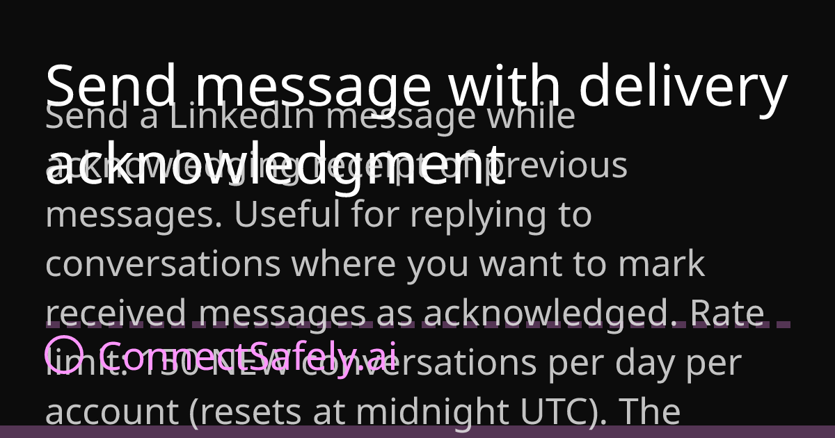 Send message with delivery acknow... | ConnectSafely.ai Docs
