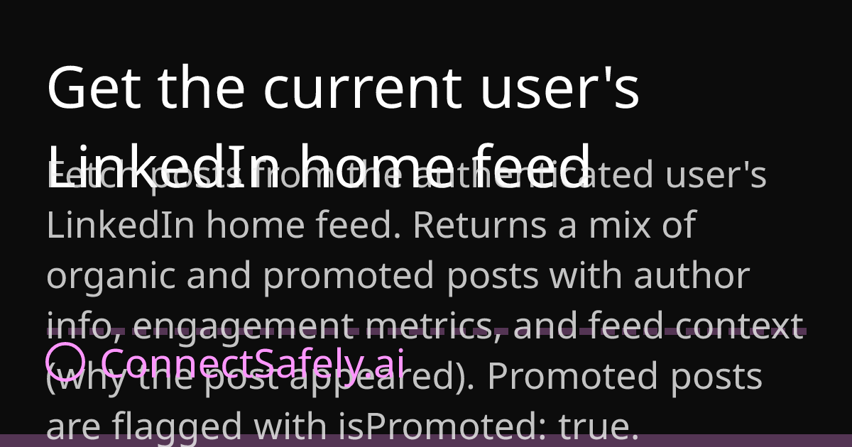 Get the current user's LinkedIn h... | ConnectSafely.ai Docs