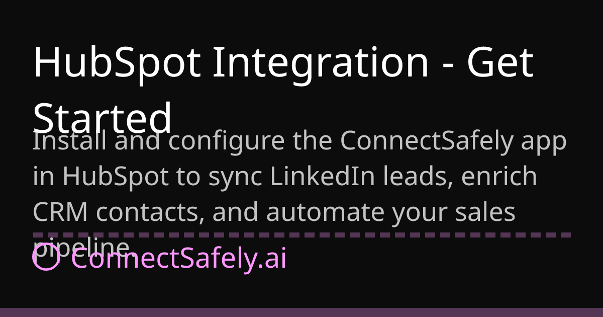 HubSpot Integration - Get Started | ConnectSafely.ai Docs