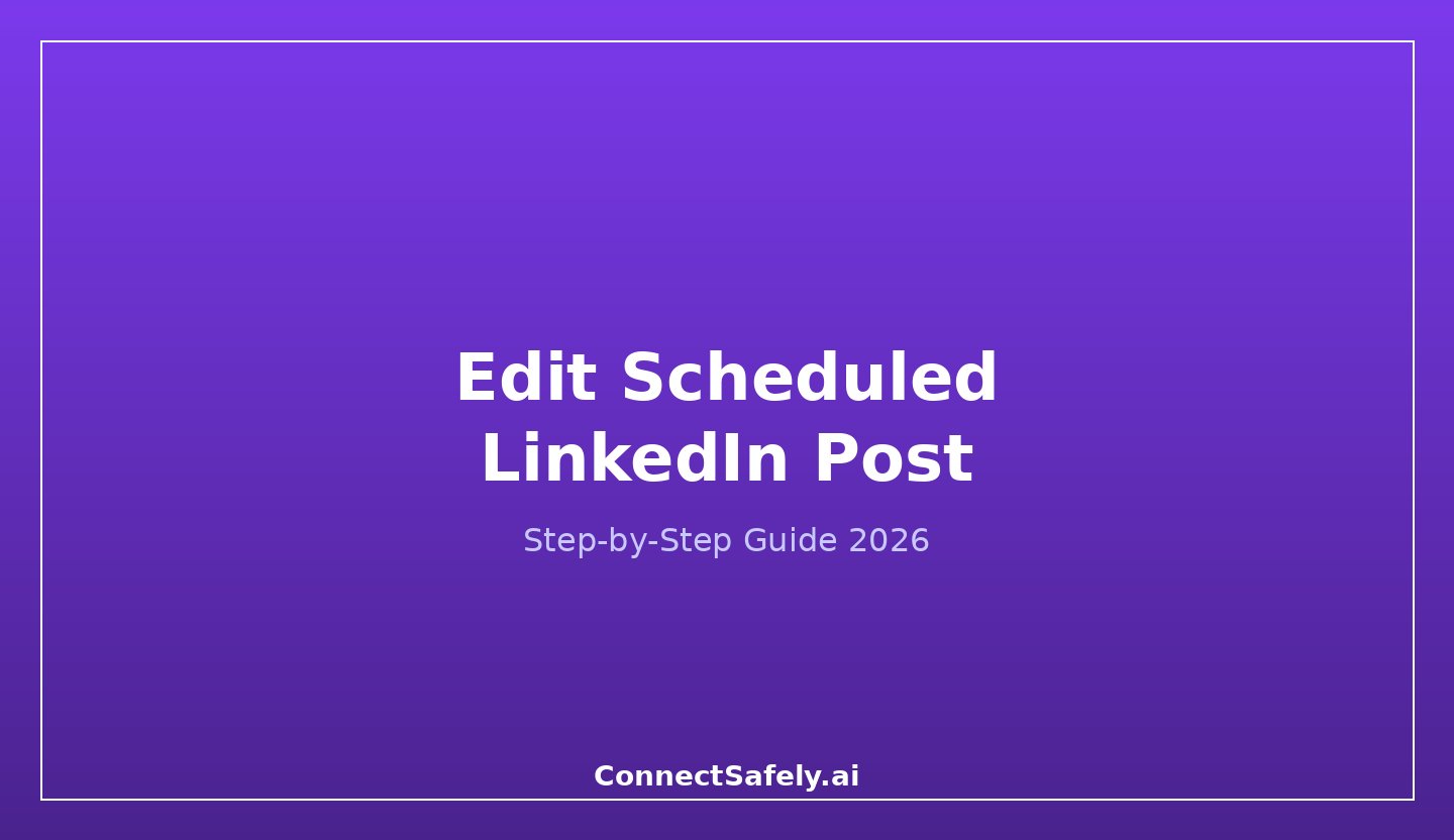 Edit Scheduled LinkedIn Post: Step-by-Step Guide (2026)