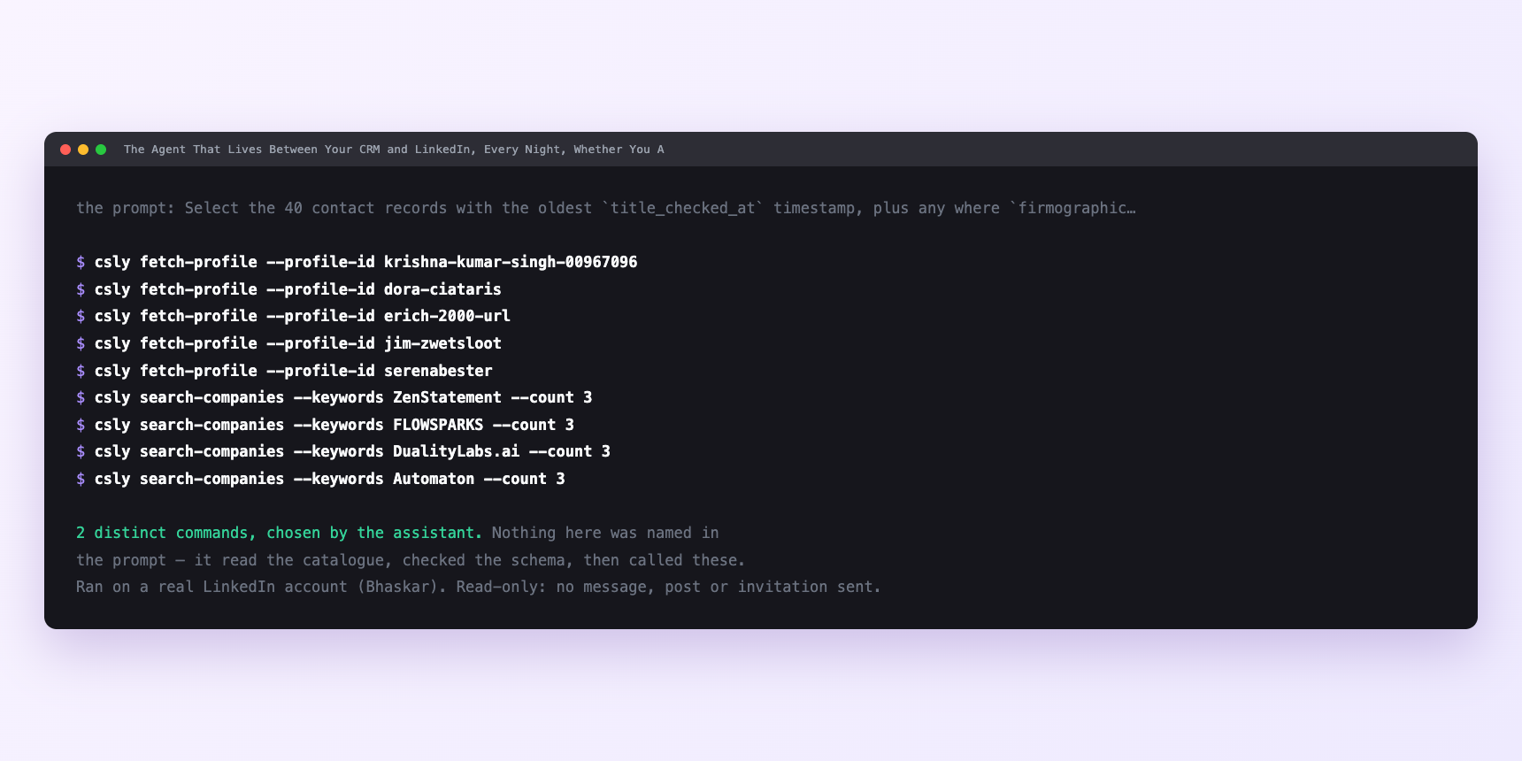 Terminal showing the commands an assistant called for The Agent That Lives Between Your CRM and LinkedIn, Every Night, Whether You Are Watching or Not